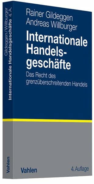 Internationale Handelsgeschäfte: Das Recht des grenzüberschreitenden Handels
