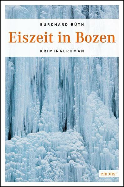 Eiszeit in Bozen: Kriminalroman. Der zweite Fall des Commssario Vincenzo Bellini