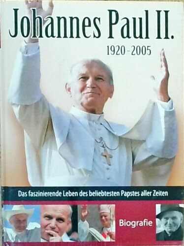 Johannes Paul der zweite 1920-2005 (Papst-Biografie)