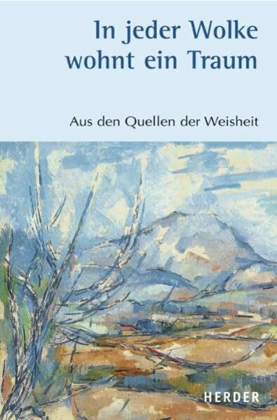In jeder Wolke wohnt ein Traum: Aus den Quellen der Weisheit