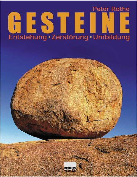 Gesteine: Entstehung - Zerstörung - Umbildung