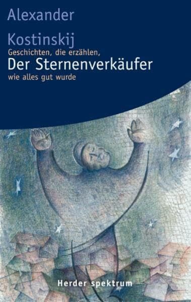 Der Sternenverkäufer: Geschichten, die erzählen, wie alles gut wurde (Herder Spektrum)