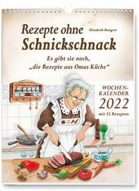 Rezepte ohne Schnickschnack - Wochenkalender 2022