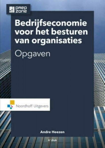 Bedrijfseconomie Opgaven (Bedrijfseconomie: voor het besturen van organisaties)