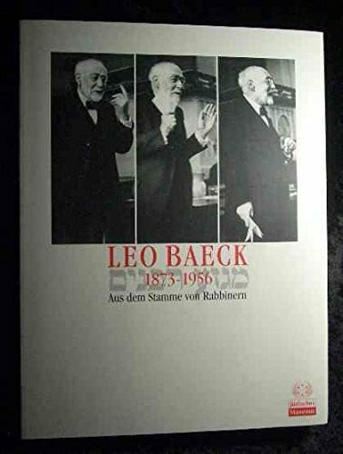 Leo Baeck 1873-1956, Aus dem Stamme von Rabbinern, Ausstellungskatalog mit vielen Abb.,