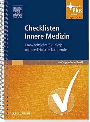Checklisten Innere Medizin: Krankheitslehre für Pflege- und medizinische Fachberufe - mit www.pflegeheute.de-Zugang: Krankheitslehre für Pflege- und ... Mit dem Plus im Web. Zugangscode im Buch