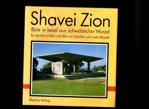 Shavei Zion. Blüte in Israel aus schwäbischer Wurzel