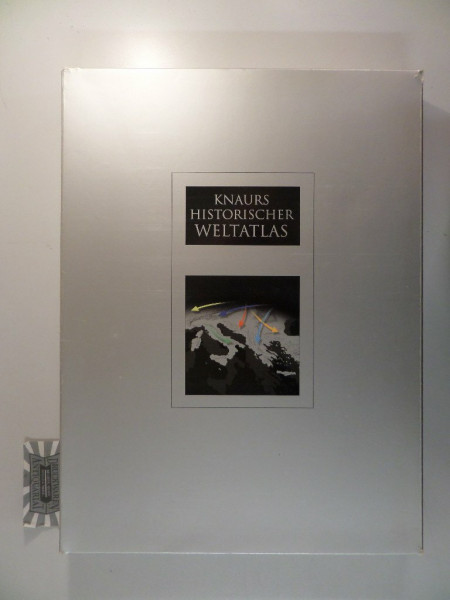 Knaurs Historischer Weltatlas: 600 farbige Karten und Illustrationen. Register mit mehr als 20.000 Hinweisen