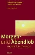 Morgen- und Abendlob mit der Gemeinde. Geistliche Erschliessung, Erfahrungen und Modelle