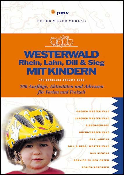 Westerwald, Rhein, Lahn, Dill & Sieg mit Kindern: 700 Ausflüge, Aktivitäten und Adressen für Ferien und Freizeit (Freizeitführer mit Kindern)