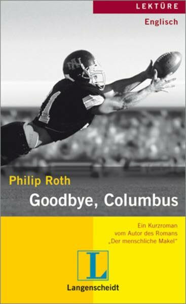 Philip Roth: Goodbye, Columbus: Ein Kurzroman. Mit Übersetzungshilfen. Text in englischer Sprache