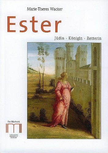 Ester: Jüdin, Königin, Retterin