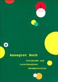 Annegret Hoch: bleibende und verschwundene Raummalereien