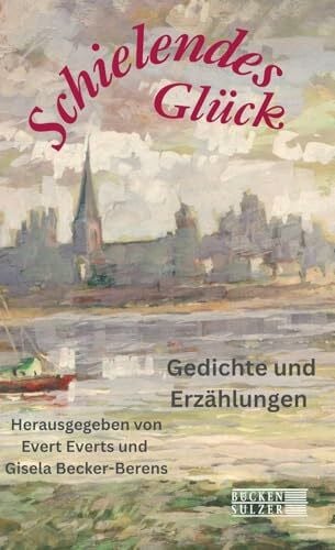 Schielendes Glück: Prosa und Lyrik