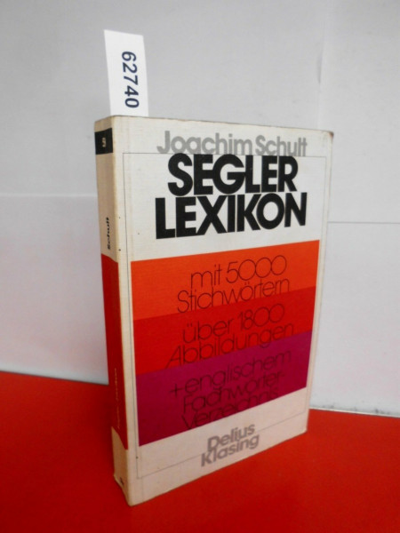 Segler-Lexikon: Mit 5500 Stichwörtern - über 2000 Abbildungen - mit Fachwörterverzeichnis Deutsch /Englisch - Englisch /Deutsch (Yacht-Bücherei)