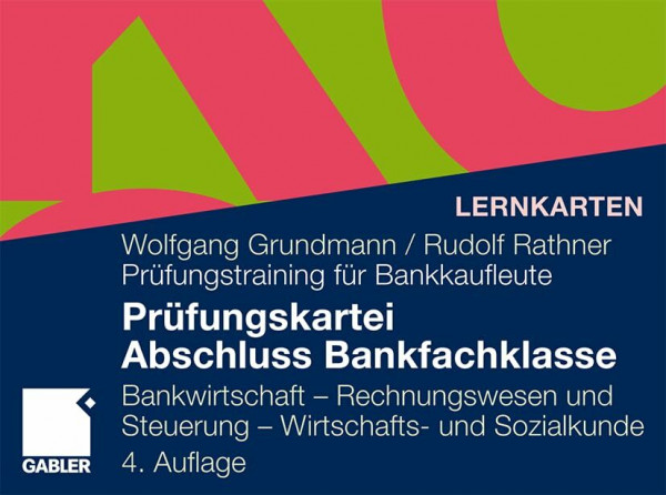 Prüfungskartei Abschluss Bankfachklasse: Bankbetriebslehre - Rechnungswesen - Wirtschafts- und Sozialkunde