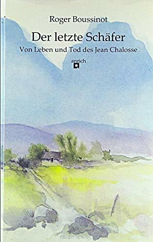 Der letzte Schäfer. Vom Leben und Tod des Jean Chalosse