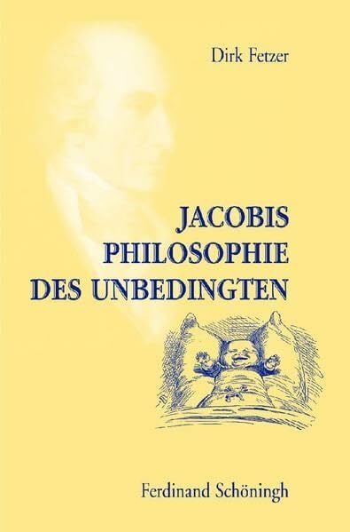 Jacobis Philosophie des Unbedingten: Diss. Jacobis Philosophie des Unbedingten: Diss.