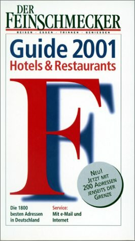 Der Feinschmecker Guide 2001. Hotels und Restaurants. Die 1800 besten Adressen in Deutschland