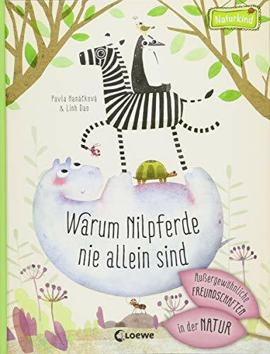 Warum Nilpferde nie allein sind: Außergewöhnliche Freundschaften in der Natur: Sachbilderbuch für Kinder ab 6 Jahre (Naturkind)