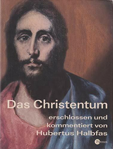 Das Christentum: erschlossen und kommentiert von Hubertus Halbfas