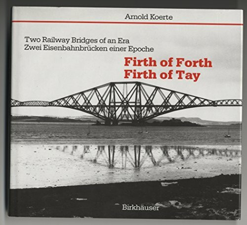Two Railway Bridges of an Era/Zwei Eisenbahnbrucken Einer Epoche: Firth of Forth and Firth of Tay