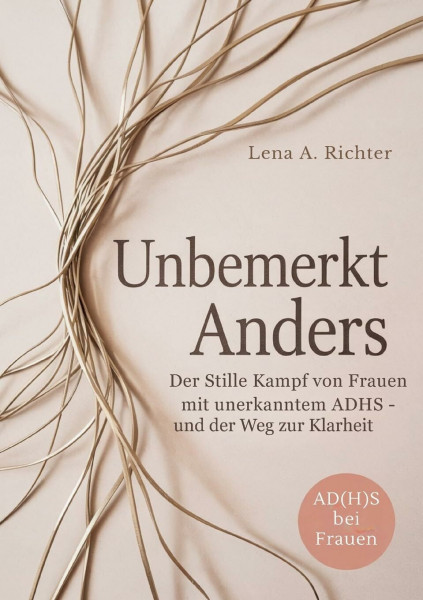 Unbemerkt Anders: Der Stille Kampf von Frauen mit unerkanntem ADHS - und der Weg zur Klarheit
