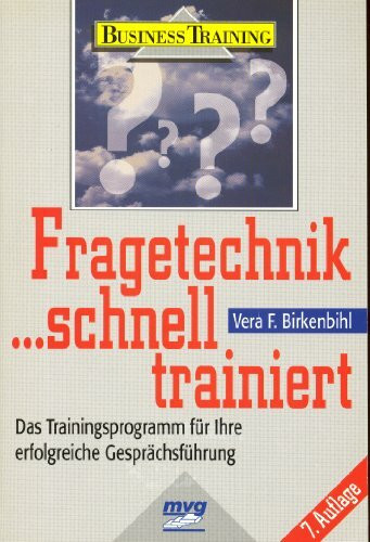 Fragetechnik schnell trainiert. Das Trainingsprogramm für Ihre erfolgreiche Gesprächsführung