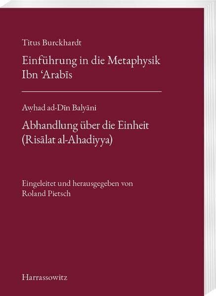 Titus Burckhardt. Einführung in die Metaphysik Ibn ´Arabīs mit Übersetzungen von acht Kapiteln aus seinen „Fassungen der Weisheit (Fusus al-Hikam)“. ... und herausgegeben von Roland Pietsch