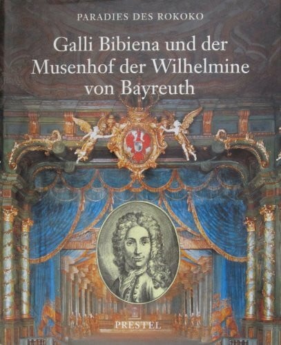 Paradies des Rokoko, in 2 Bdn., Bd.2, Galli Bibiena und der Musenhof der Wilhemine von Bayreuth