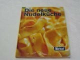 Die neue Nudelküche : [unsere schönsten Rezepte!].