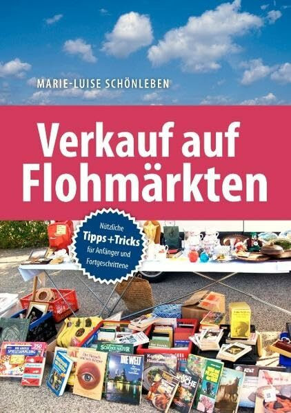 Verkauf auf Flohmärkten: Nützliche Tipps und Tricks für Anfänger und Fortgeschrittene