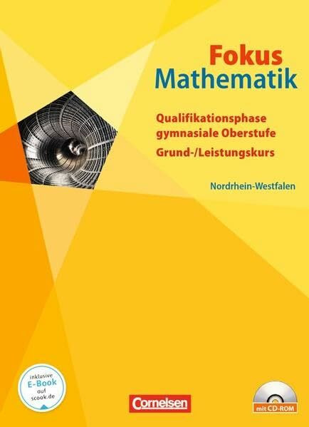 Fokus Mathematik - Gymnasiale Oberstufe - Nordrhein-Westfalen: Qualifikationsphase - Schülerbuch mit CD-ROM: Grund-/Leistungskurs