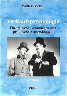 Verkaufspsychologie: Theoretische Grundlagen und praktische Anwendungen (Profil Lehrbücher)