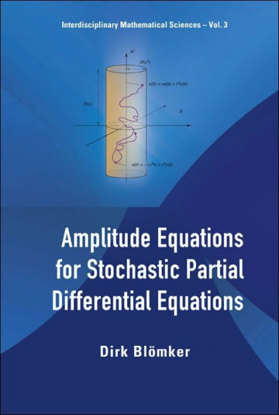 Amplitude Equations for Stochastic Partial Differential Equations (Interdisciplinary Mathematical Sciences, Band 3)