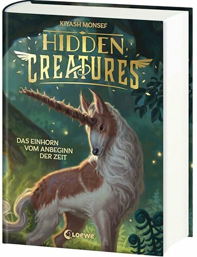 Hidden Creatures (Band 1) - Das Einhorn vom Anbeginn der Zeit: Der New York Times-Bestseller über mythische Fabelwesen - atmosphärisches Fantasy-Abenteuer ab 12 Jahren