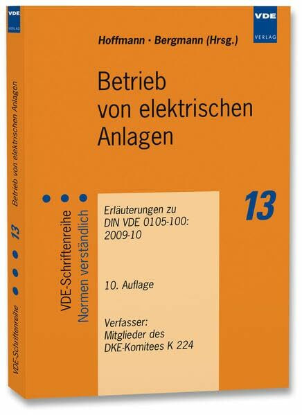 Betrieb von elektrischen Anlagen: Erläuterungen zu DIN VDE 0105-100:2009-10 (VDE-Schriftenreihe – Normen verständlich)