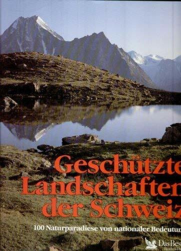 Geschützte Landschaften der Schweiz. 100 Naturparadiese von nationaler Bedeutung
