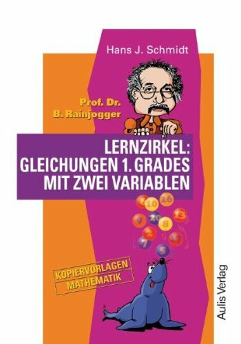Kopiervorlagen Mathematik / Prof. Dr. B. Rainjogger. Lernzirkel: Gleichungen 1. Grades mit zwei Variablen