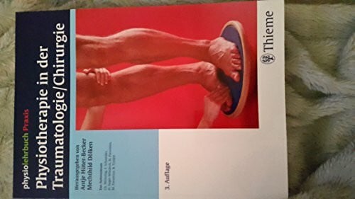 Physiotherapie in der Traumatologie/Chirurgie: (physiolehrbuch Praxis) (Reihe,(PHYSIOLEHRBUCH)