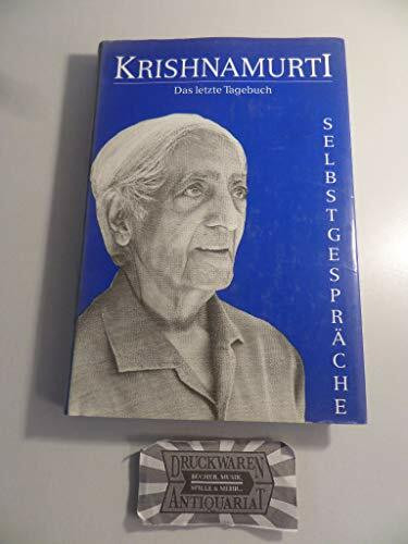 Krishnamurti - Das letzte Tagebuch - Selbstgespräche