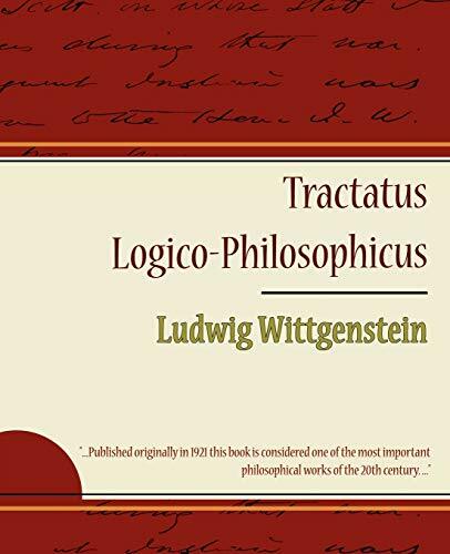 Tractatus Logico-Philosophicus - Ludwig Wittgenstein Tractatus Logico-Philosophicus - Ludwig Wittgenstein