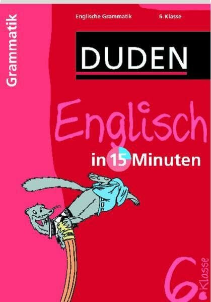 Englisch in 15 Minuten – Grammatik 6. Klasse (Duden - In 15 Minuten)