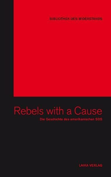 Rebels with a Cause: Die amerikanische Studentenbewegung (Bibliothek des Widerstands, Band 5)