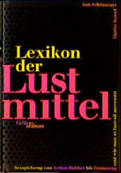 Lexikon der Lustmittel: Sexspielzeug von Action Rubber bis Zaumzeug und wie man es lustvoll anwendet