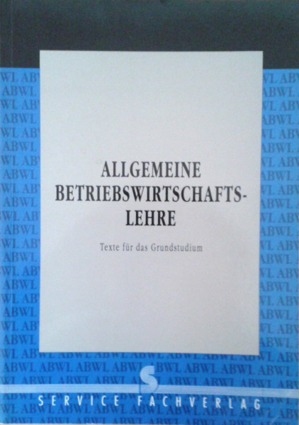 Allgemeine Betriebswirtschaftslehre. Texte für das Grundstudium
