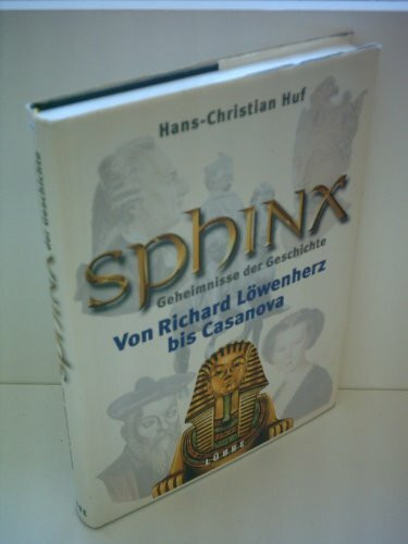 Sphinx, Geheimnisse der Geschichte, Bd.4, Von Richard Löwenherz bis Casanova (Lübbe TV-Begleiter)