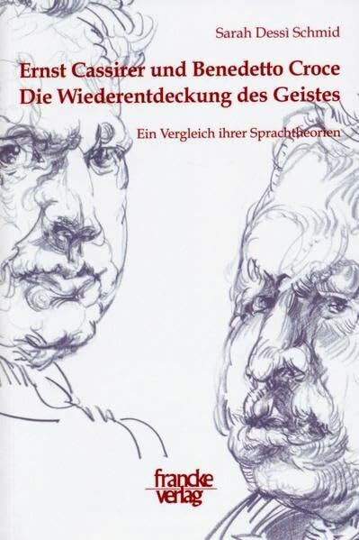 Ernst Cassirer und Benedetto Croce. Ein Vergleich ihrer Sprachtheorien: Eine vergleichende Analyse ihrer Sprachtheorien