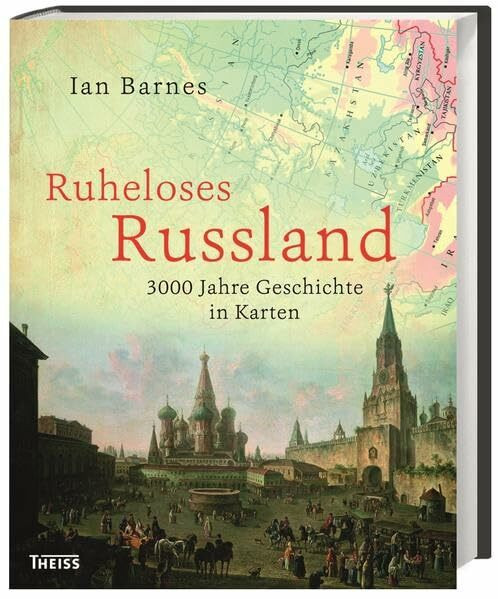 Ruheloses Russland: 3000 Jahre Geschichte in Karten