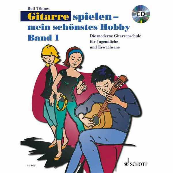 Gitarre spielen - mein schönstes Hobby: Die moderne Gitarrenschule für Jugendliche und Erwachsene. Band 1. Gitarre.